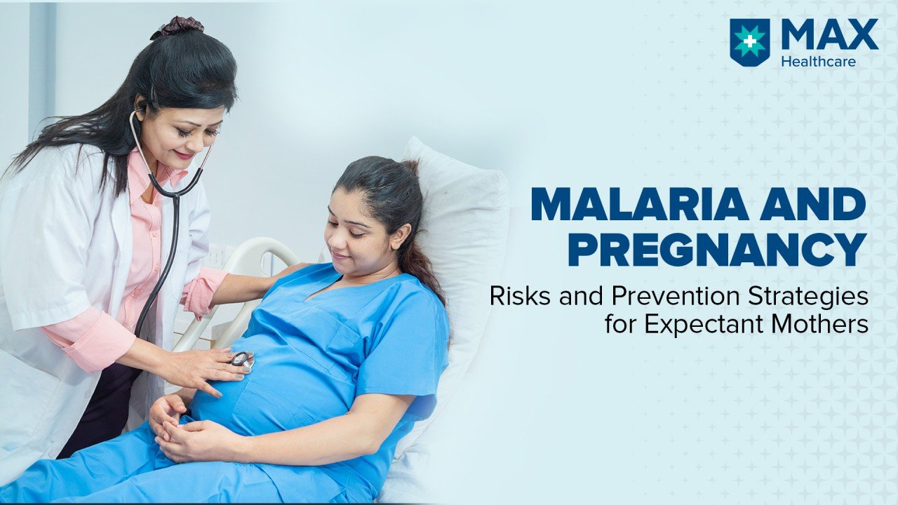 Malaria in Pregnancy: Risks, Complications, and Management Strategies