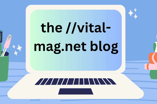 Exploring the Future of Tech: The Vital Mag Net Blog’s Perspective