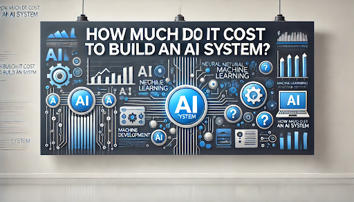 How Much Does it Cost to Build An AI System?